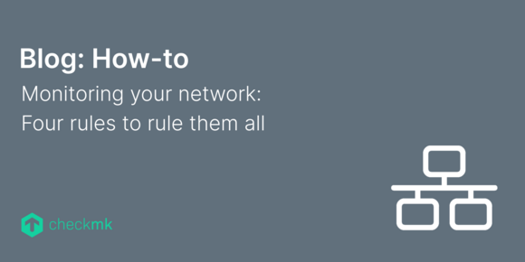 Monitoring your network: Four rules to rule them all