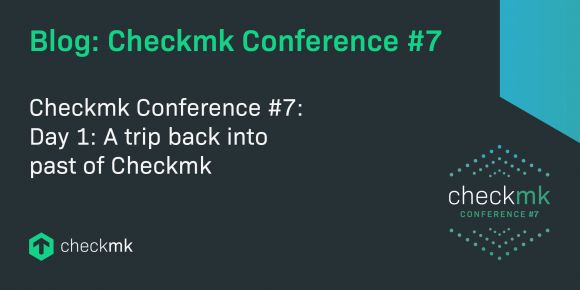 Checkmk Conference #7: Checkmk 2.0, and a look into the past