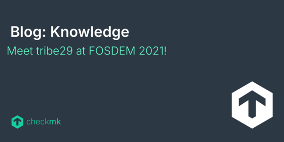 Meet tribe29 at FOSDEM 2021!