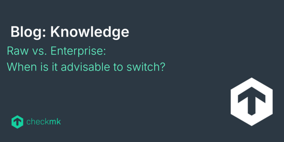 Raw vs. Enterprise: When is it advisable to switch?