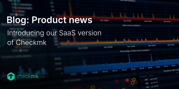 Introducing our SaaS version of Checkmk