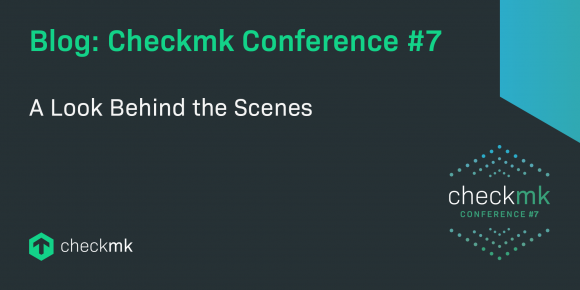 Checkmk Conference #7: A look behind the scenes