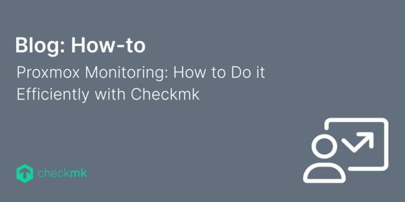 Proxmox monitoring: How to do it efficiently with Checkmk