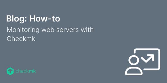 Monitoring web servers with Checkmk