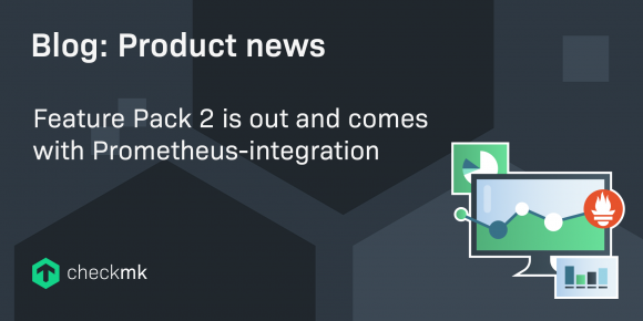 Feature Pack 2 is out and comes with Prometheus-integration