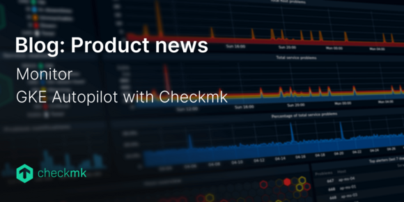 Monitor GKE Autopilot with Checkmk