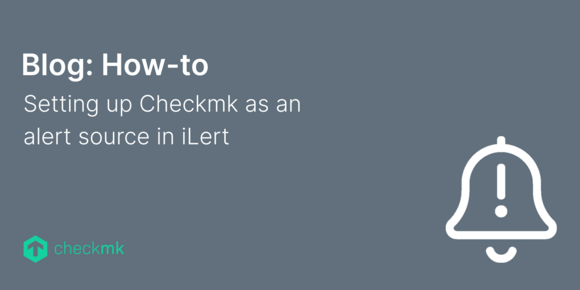 Setting up Checkmk as an alert source in iLert
